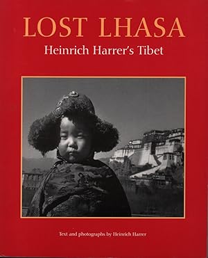 Lost Lhasa. Heinrich Harrer's Tibet.