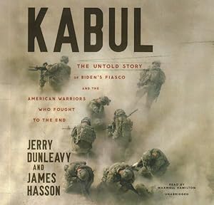 Immagine del venditore per Kabul : The Untold Story of Biden's Fiasco and the American Warriors Who Fought to the End venduto da GreatBookPrices