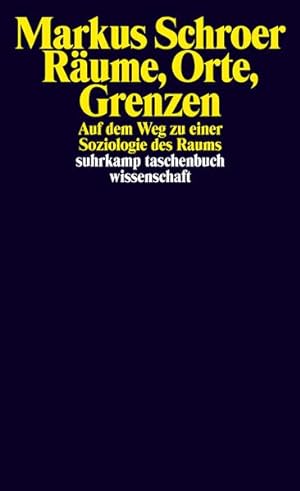 Räume, Orte, Grenzen: Auf dem Weg zu einer Soziologie des Raums (suhrkamp taschenbuch wissenschaf...