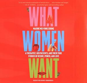 Immagine del venditore per What Women Want : A Therapist, Her Patients, and Their True Stories of Desire, Power and Love venduto da GreatBookPrices