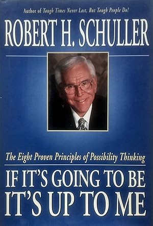 Seller image for If It's Going to Be, It's Up to Me: The Eight Proven Principles of Possibility Thinking for sale by Kayleighbug Books, IOBA