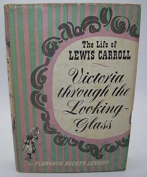 Immagine del venditore per Victoria Through the Looking Glass: The Life of Lewis Carroll venduto da Easy Chair Books