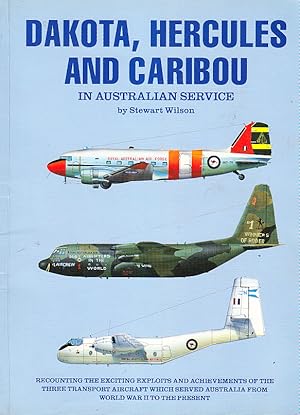 Seller image for Dakota, Hercules and Caribou in Australian Service for sale by Bob Vinnicombe