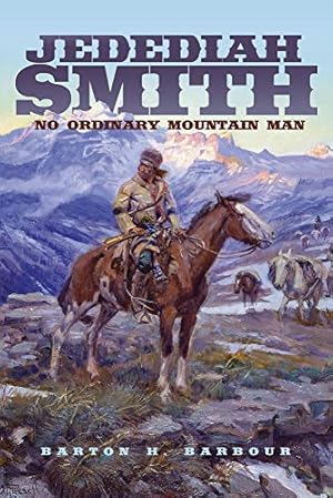 Immagine del venditore per Jedediah Smith: No Ordinary Mountain Man: 23 (The Oklahoma Western Biographies) venduto da WeBuyBooks