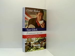 Image du vendeur pour Vom Glck, Franzose zu sein : unglaubliche Geschichten aus einem unbekannten Land. mis en vente par Book Broker