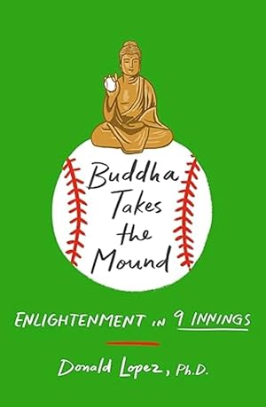 Buddha Takes the Mound: Enlightenment in 9 Innings
