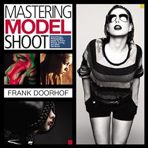 Imagen del vendedor de Mastering the Model Shoot: Everything a Photographer Needs to Know Before, During, and After the Shoot (Voices That Matter) a la venta por WeBuyBooks