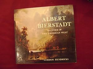 Seller image for Albert Bierstadt. Painter of The American West. for sale by BookMine