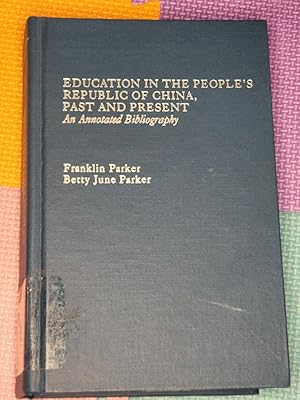 Education In The People's Republic Of China, Past and Present: An Annotated Bibliography