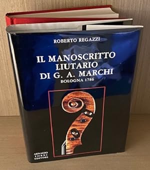 Seller image for Il Manoscritto Liutario di G.A. Marchi, bologna 1786 (The Manuscript on Violin Making by G.A. Marchi, Bologna 1786) for sale by Dale Cournoyer Books