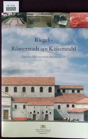 Seller image for Riegel - Rmerstadt am Kaiserstuhl. Das neue Bild von einem alten Fundplatz. for sale by Antiquariat Bookfarm