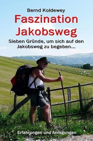 Bild des Verkufers fr Faszination Jakobsweg - Sieben Grnde, um sich auf den Jakobsweg zu begeben : Sieben Grnde, um sich auf den Jakobsweg zu begeben. DE zum Verkauf von AHA-BUCH GmbH