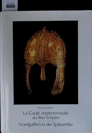 Seller image for La Gaule septentrionale au Bas-Empire. for sale by Antiquariat Bookfarm