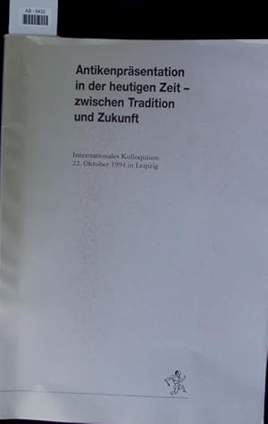 Bild des Verkufers fr Antikenprsentation in der heutigen Zeit - zwischen Tradition und Zukunft. zum Verkauf von Antiquariat Bookfarm