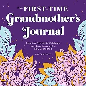 Image du vendeur pour First-Time Grandmother's Journal : Inspiring Prompts to Celebrate Your Experience With a New Grandchild mis en vente par GreatBookPrices