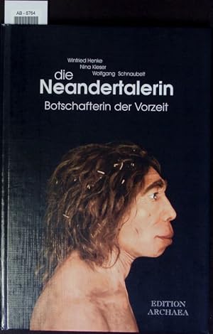 Bild des Verkufers fr Die Neandertalerin. Botschafterin der Vorzeit. zum Verkauf von Antiquariat Bookfarm