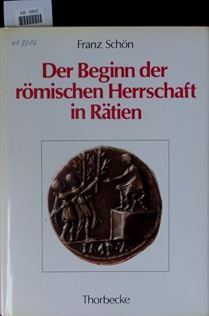 Bild des Verkufers fr Der Beginn der rmischen Herrschaft in Rtien. zum Verkauf von Antiquariat Bookfarm