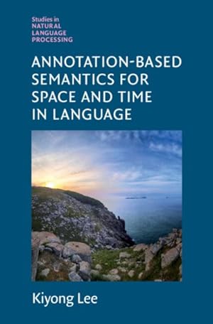 Seller image for Annotation-Based Semantics for Space and Time in Language for sale by GreatBookPrices