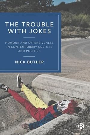 Seller image for Trouble With Jokes : Humour and Offensiveness in Contemporary Culture and Politics for sale by GreatBookPrices