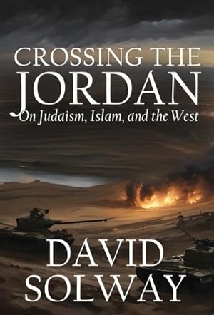Immagine del venditore per Crossing the Jordan : On Judaism, Islam, and the West venduto da AHA-BUCH GmbH