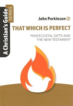 Seller image for That Which Is Perfect : Pentecostal Gifts and the New Testament for sale by GreatBookPrices