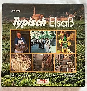 Imagen del vendedor de Typisch Elsass : Landschaften - Leute - Brauchtum - Rezepte. a la venta por Antiquariat Peda
