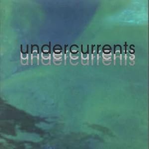 Seller image for Undercurrents - Maitland Regional Gallery 2 April - 2 May 2004 for sale by Leura Books