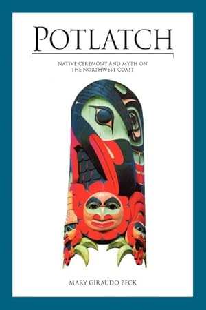 Bild des Verkufers fr Potlatch : Native Ceremony and Myth on the Northwest Coast zum Verkauf von GreatBookPrices