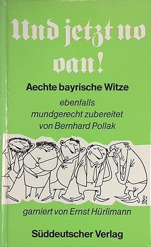 Und jetzt no oan! : Aechte bayr. Witze ebenfalls mundgerecht zubereitet von Bernhard Pollak.