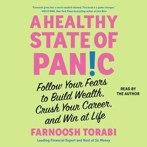 Seller image for Healthy State of Panic : Follow Your Fears to Build Wealth, Crush Your Career, and Win at Life for sale by GreatBookPrices