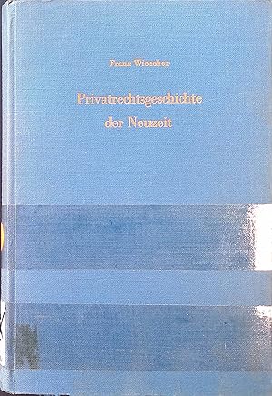 Privatrechtsgeschichte der Neuzeit : Unter bes. Berücksichtigung der deutschen Entwicklung. Juris...