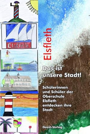 Imagen del vendedor de Elsfleth - Das ist unsere Stadt! a la venta por Wegmann1855
