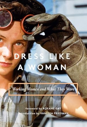 Seller image for Dress Like a Woman : Working Women and What They Wore for sale by GreatBookPrices