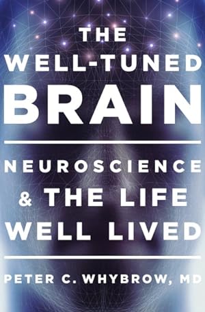 Bild des Verkufers fr Well-Tuned Brain : Neuroscience and the Life Well Lived zum Verkauf von GreatBookPrices