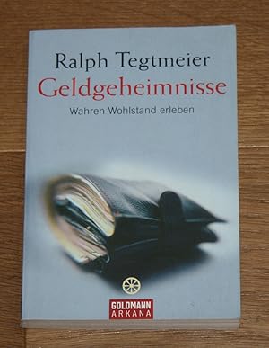 Geldgeheimnisse. Wahren Wohlstand erleben.