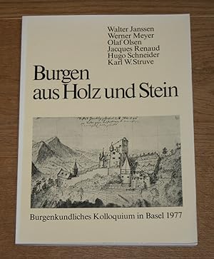 Burgen aus Holz und Stein. Burgenkundliches Kolloquium in Basel 1977. [Schweizer Beiträge zur Kul...