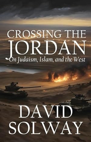 Immagine del venditore per Crossing the Jordan : On Judaism, Islam, and the West venduto da AHA-BUCH GmbH