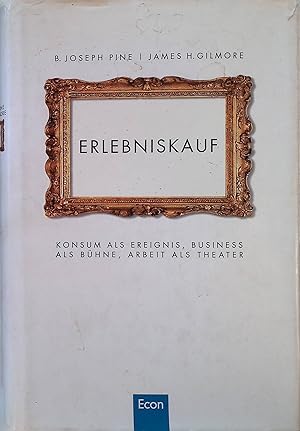 Immagine del venditore per Erlebniskauf : Konsum als Erlebnis, Business als Bhne, Arbeit als Theater. venduto da books4less (Versandantiquariat Petra Gros GmbH & Co. KG)