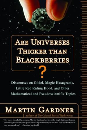 Seller image for Are Universes Thicker Than Blackberries? : Discourses on Godel, Magic Hexagrams, Little Red Riding Hood, and Other Mathematical and Pseudoscientific Topics for sale by GreatBookPrices