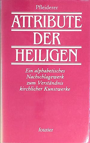 Seller image for Attribute der Heiligen - Ein alphabetisches Nachschlagewerk zum Verstndnis kirchlicher Kunstwerke for sale by books4less (Versandantiquariat Petra Gros GmbH & Co. KG)