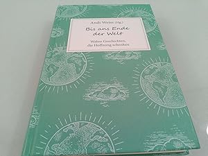 Bild des Verkufers fr [Bis ans Ende der Welt] ; Bis ans Ende der Welt : wahre Geschichten, die Hoffnung schenken Andi Weiss (Hg.) zum Verkauf von SIGA eG