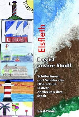 Imagen del vendedor de Elsfleth - Das ist unsere Stadt! a la venta por BuchWeltWeit Ludwig Meier e.K.