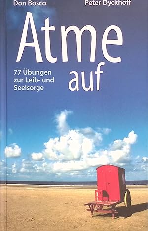 Image du vendeur pour Atme auf : 77 bungen zur Leib- und Seelsorge. mis en vente par books4less (Versandantiquariat Petra Gros GmbH & Co. KG)