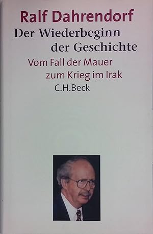 Bild des Verkufers fr Der Wiederbeginn der Geschichte: Vom Fall der Mauer zum Krieg im Irak, Reden und Aufstze. zum Verkauf von books4less (Versandantiquariat Petra Gros GmbH & Co. KG)