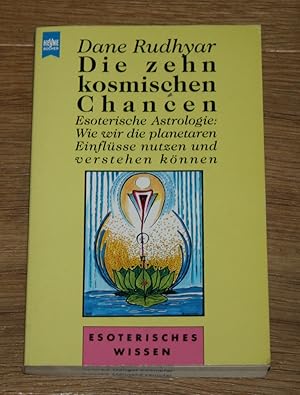 Die zehn kosmischen Chancen. Esoterische Astrologie: Wie wir die planetaren Einflüsse nutzen und ...