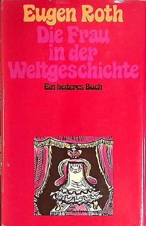 Seller image for Die Frau in der Weltgeschichte : ein heiteres Buch. for sale by books4less (Versandantiquariat Petra Gros GmbH & Co. KG)