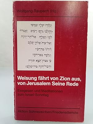 Immagine del venditore per Weisung fhrt von Zion aus, von Jerusalem seine Rede : Exegesen und Meditationen zum Israel-Sonntag Aktion Shnezeichen, Friedensdienste. Wolfgang Raupach (Hg.) venduto da SIGA eG