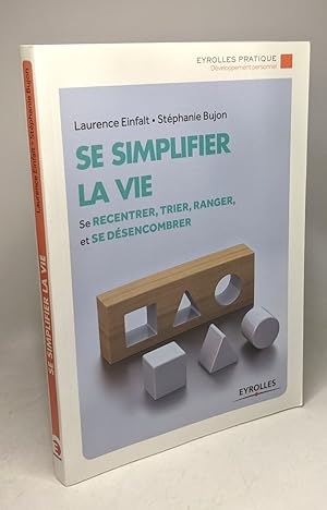 Image du vendeur pour Se simplifier la vie: Se recentrer trier ranger et se dsencombrer mis en vente par crealivres