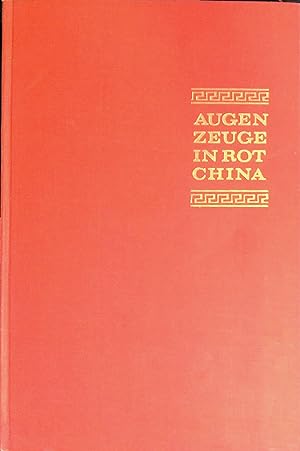 Bild des Verkufers fr Augenzeuge in Rotchina : e. Tatsachen- und Erlebnisbericht aus dem Reich Mao-Tse-tings. zum Verkauf von books4less (Versandantiquariat Petra Gros GmbH & Co. KG)