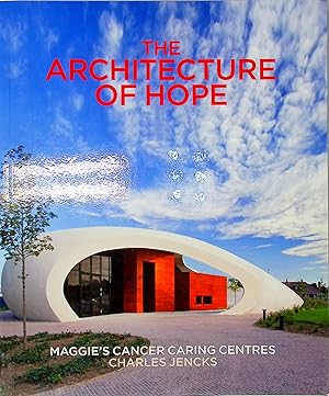 Imagen del vendedor de The Architecture of Hope. Maggie's Cancer Caring Centres a la venta por Barter Books Ltd